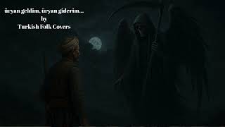 Üryan Geldim Üryan Giderim By Turkish Folk Covers Resimi