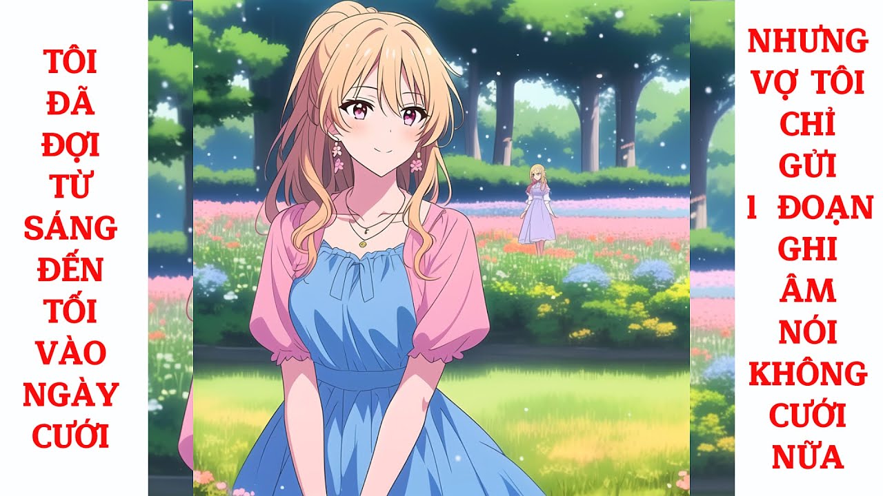 Full Tôi Đã Đợi Từ Sáng Đến Tối Vào Ngày Cưới, Nhưng Vợ Tôi Chỉ Gửi 1 Đoạn Ghi Âm Nói Không Cưới Nữa