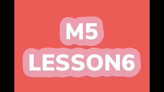 Module 5, Lesson 6