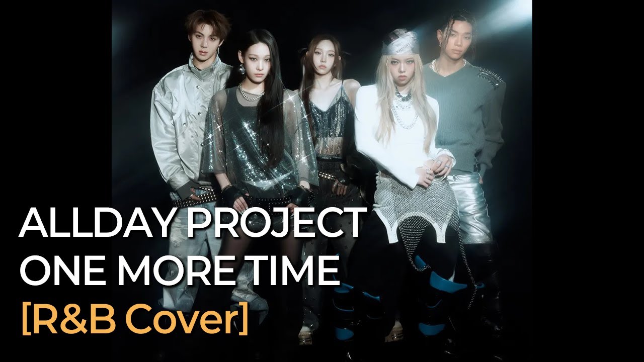 ALLDAY PROJECT - ONE MORE TIME [R&B Unplugged Cover]