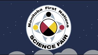 The Manitoba First Nations Science Fair - Virtual Science Fair 2021