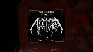 14 - Last Prayer - ANTITHEIST OST