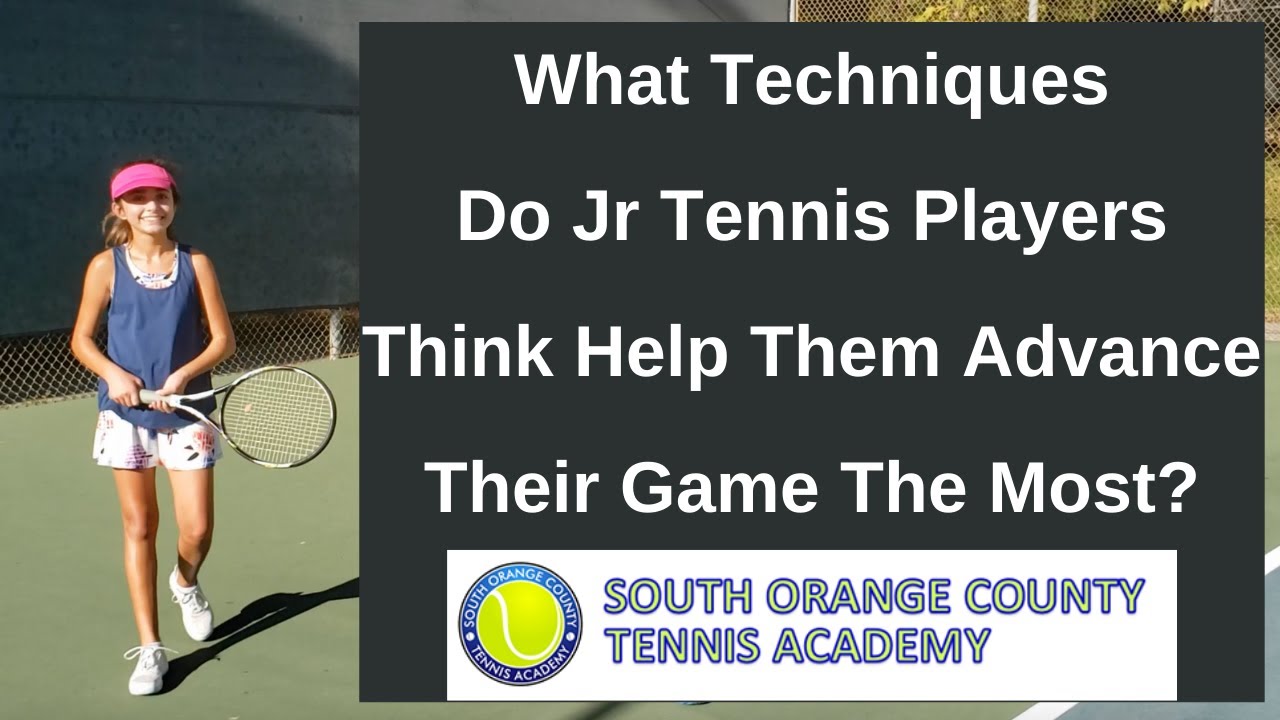 What Techniques Do Jr Tennis Players Think Help Them Advance Their Game