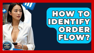 How To Identify Order Flow? - Stock and Options Playbook