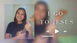 Video thumbnail of "I Go To Jesus (ukulele cover + lyrics & chords)"
