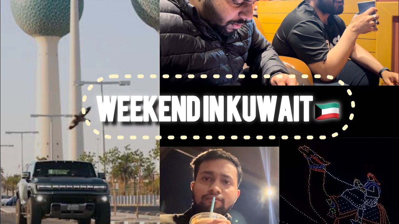 A WEEKEND IN KUWAIT 🇰🇼