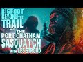 Port Chatham Sasquatch with Les Stroud: Bigfoot Beyond the Trail (Alaska Sasquatch Documentary)