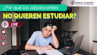 ¿Por qué los adolescentes no quieren estudiar?