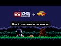 ES-DE: How to use Skraper to scrape your games outside of ES-DE