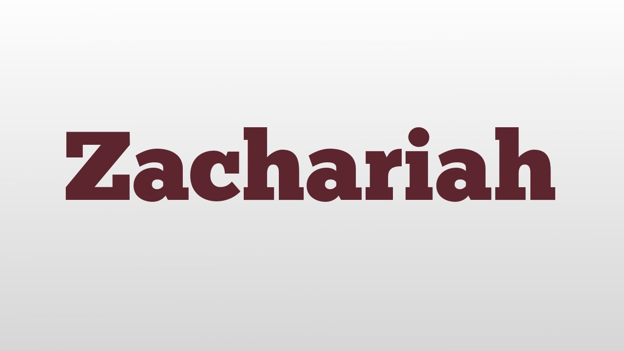 Zachariah Meaning And Pronunciation YouTube