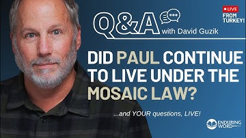 LIVE Q&A: Did Paul Continue to Live Under the Mosaic Law?