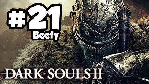 Dark Souls 2 Walkthrough PART 21 - The BEEFY Episode!! Let