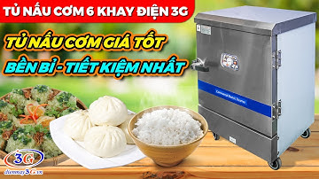 Tủ Nấu Cơm Công Nghiệp 6 Khay Điện Hàng Nhập Khẩu Giá Rẻ| Điện máy 3G