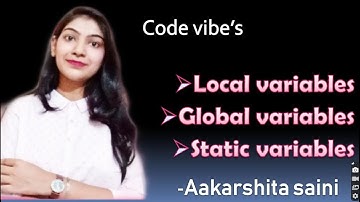 Local variable  ,Global variable  ,Static variable by Aakarshita Saini💻
