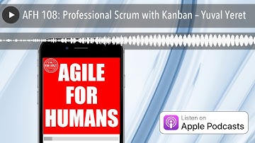AFH 108: Professional Scrum with Kanban – Yuval Yeret