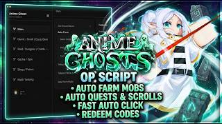 Anime Ghosts Script — BEST AUTO FARM, FAST AUTO CLICK, INSTANT KILL, AUTO QUEST &amp; MORE!