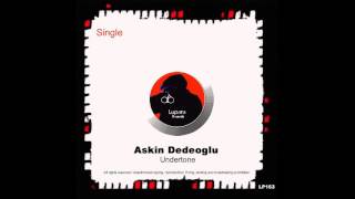 Askin Dedeoglu - Undertone (Original Mix)