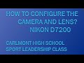How to Configure the Camera, Nikon D7200, Carlmont HS (113p2)