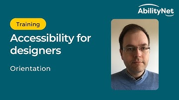 Accessibility requirements for web orientation - AbilityNet Training Snippet