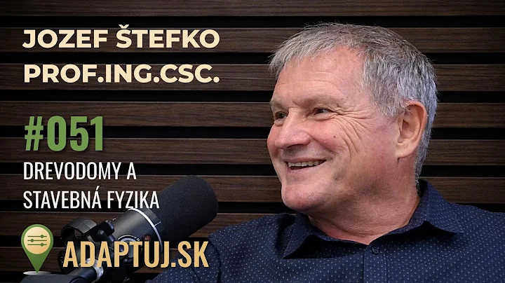 051 – Drevodomy a stavebná fyzika – prof. Ing. Jozef Štefko, CSc.