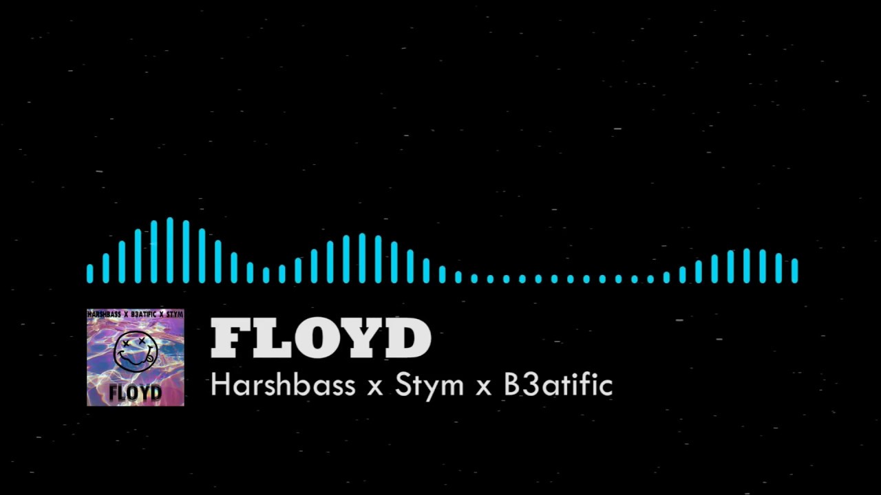 Harshbass x B3atific x STYM - Floyd (Orignal Mix)