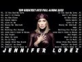 Jennifer lopez greatest hits  top 40 best songs of jennifer lopez playlist 2022