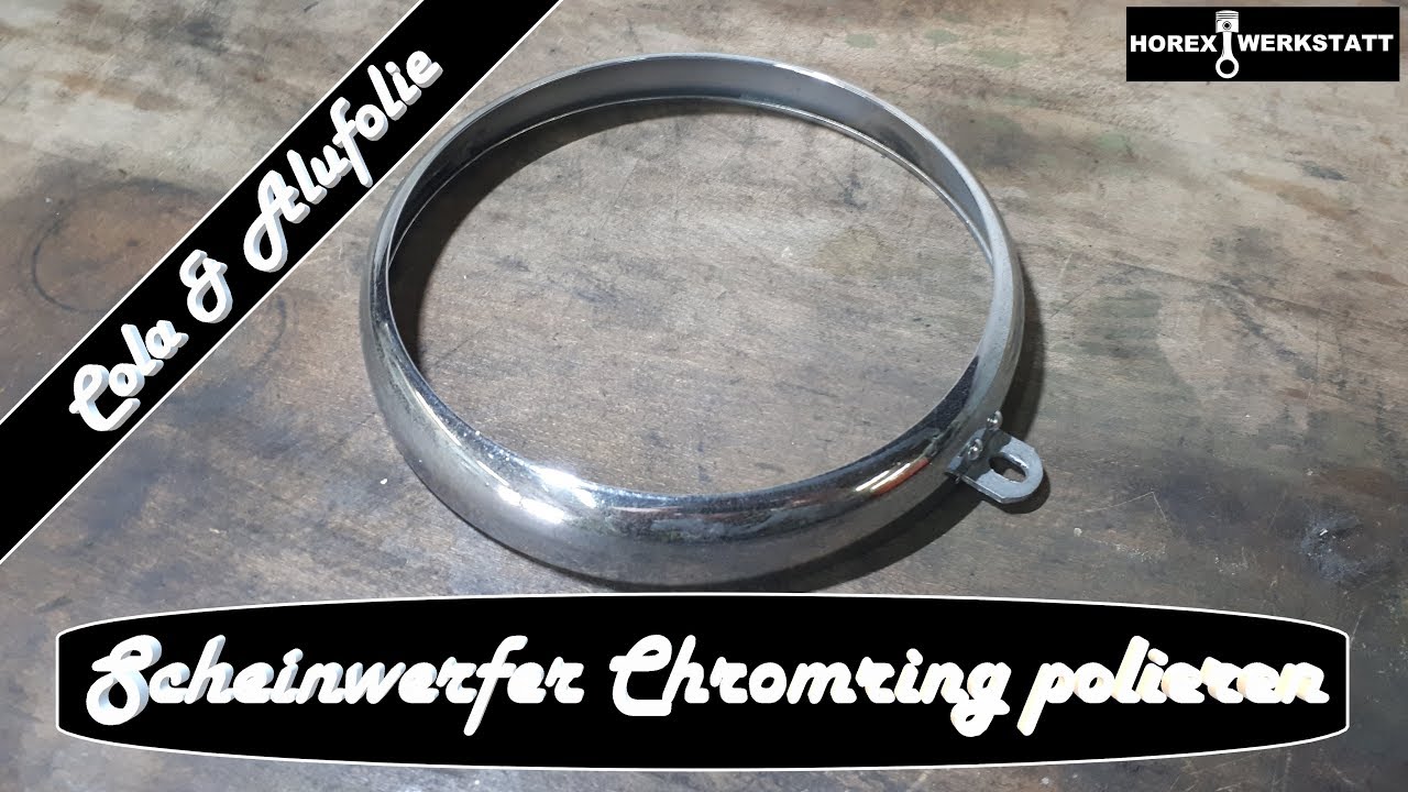 Scheinwerfer Chromring Aufpolieren Mit Cola Alufolie Youtube