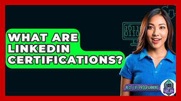 What Are LinkedIn Certifications? - Next LVL Programming