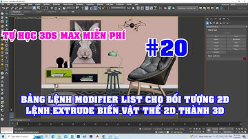 Học 3ds max miễn phí | Bảng lệnh Modifier List cho đối tượng 2D | Lệnh extrude vật thể 2D thành 3D