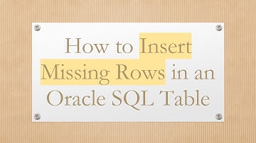 How to Insert Missing Rows in an Oracle SQL Table