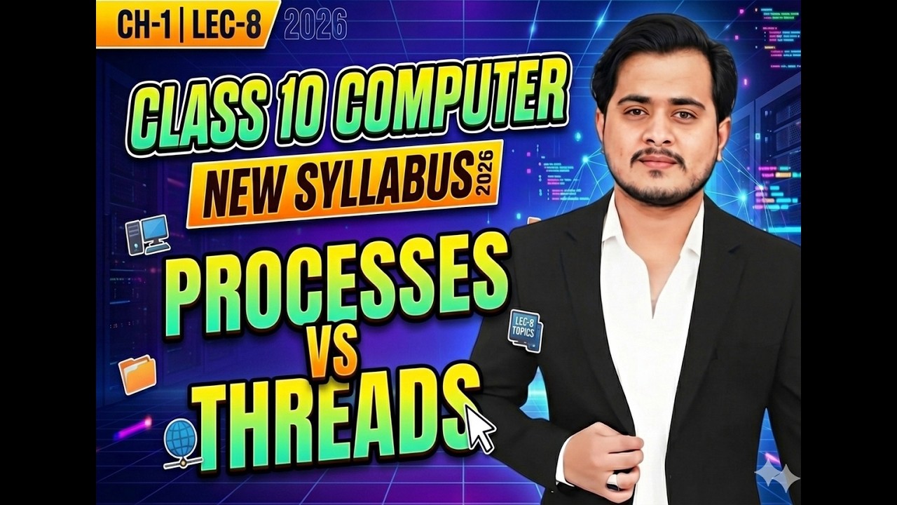 Process vs Threads | 10th Computer New Syllabus 2026 - Chapter 1 - Lec ...