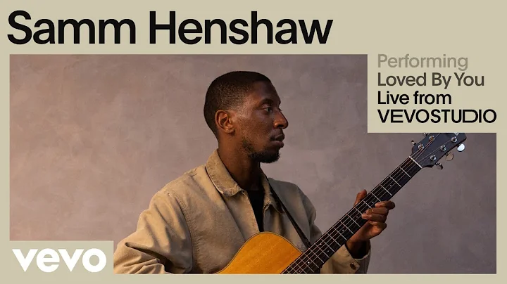 Samm Henshaw - Loved By You (Live Performance) | V...