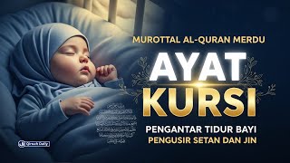 Ayat Kursi Pengantar Tidur dan Pengusir Setan | Murottal Al-Quran Merdu Pengantar Tidur Nyenyak
