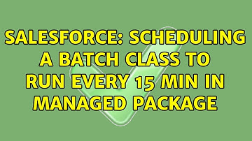 Salesforce: scheduling a batch class to run every 15 min in managed package (2 Solutions!!)