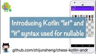Android Chess 015: Introducing Kotlin "let" and "it" syntax used for nullable