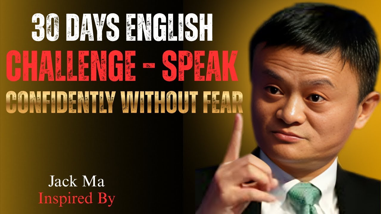 30 Days English Challenge – Speak Confidently Without Fear | Best Speech By Jack Ma
