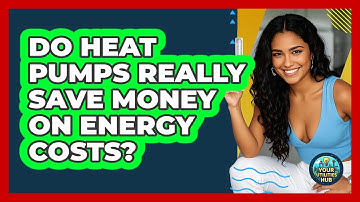 Do Heat Pumps Really Save Money On Energy Costs? - Your Utilities Hub