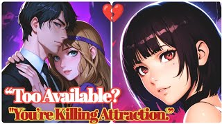 “The Dangerous Secret: Why Being Too Available Kills Attraction”