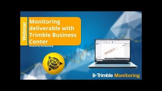 Webinar - Creating Monitoring Deliverables with Trimble Business Center