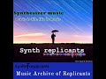 Synth replicants  music archive of replicants space music berlin school electronic newage.
