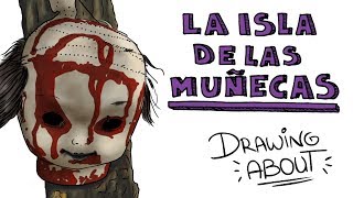 LA Hª DE LA ISLA DE LAS MUÑECAS | Draw My Life