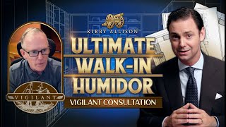 Designing My New WalkIn Humidor! | Vigilant Consultation | Kirby Allison