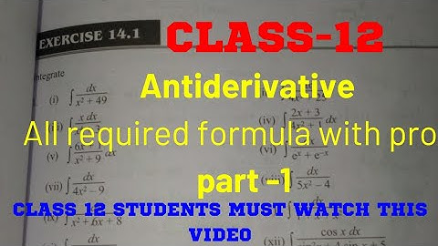 Class 12 Antiderivative exercise 14.1 part -1 (all formula with derivation )