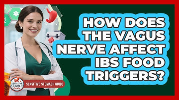 How Does The Vagus Nerve Affect IBS Food Triggers? - Sensitive Stomach Guide