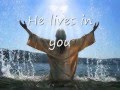 He lives in you ( Tribute to Jesus)