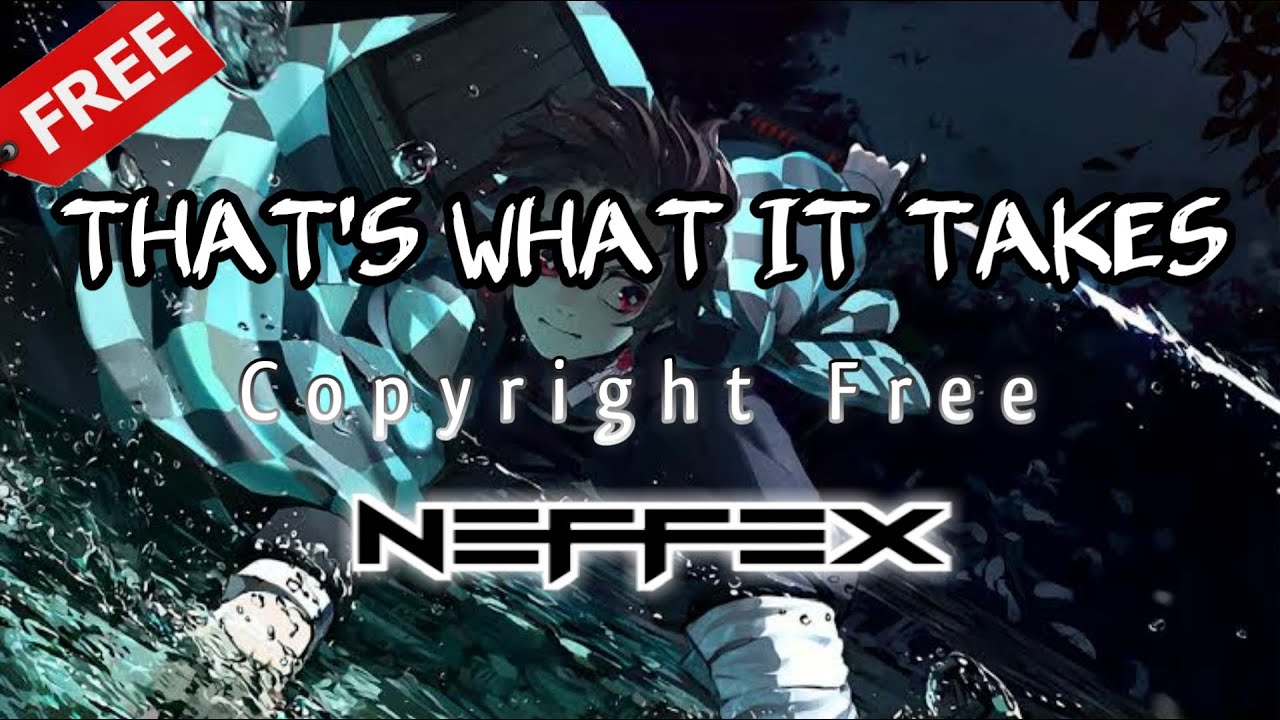 NEFFEX - THAT'S WHAT IT TAKES [Copyright Free] 🎧 neffex new song 2021 lyrics