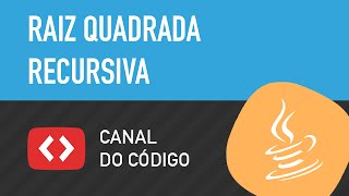 Raiz quadrada recursiva (usando método recursivo) em Java - Canal do Código