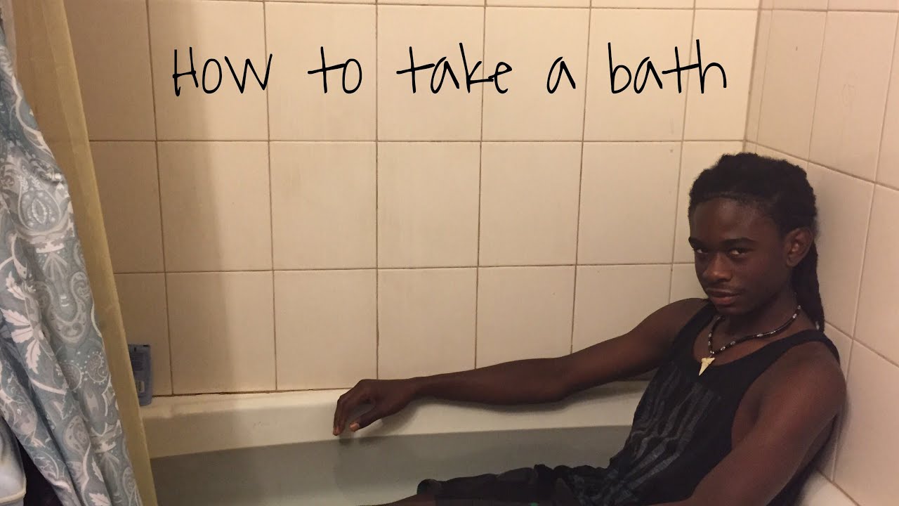 How To Take A Bath Youtube