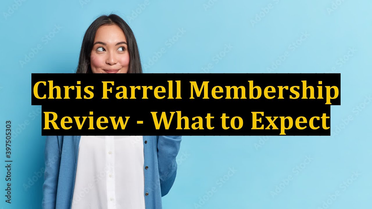 Chris Farrell Membership Review - What to Expect