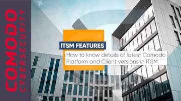 How to know details of latest Comodo Platform and Client versions in ITSM